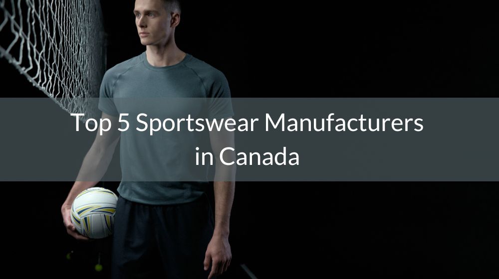 Top 5 Sportswear Manufacturers in Canada 2023